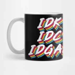 IDK IDC IDGAF Mug